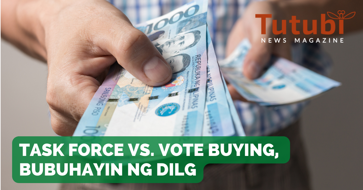 Task Force Vs Vote Buying Bubuhayin Ng Dilg Tutubi News Magazine