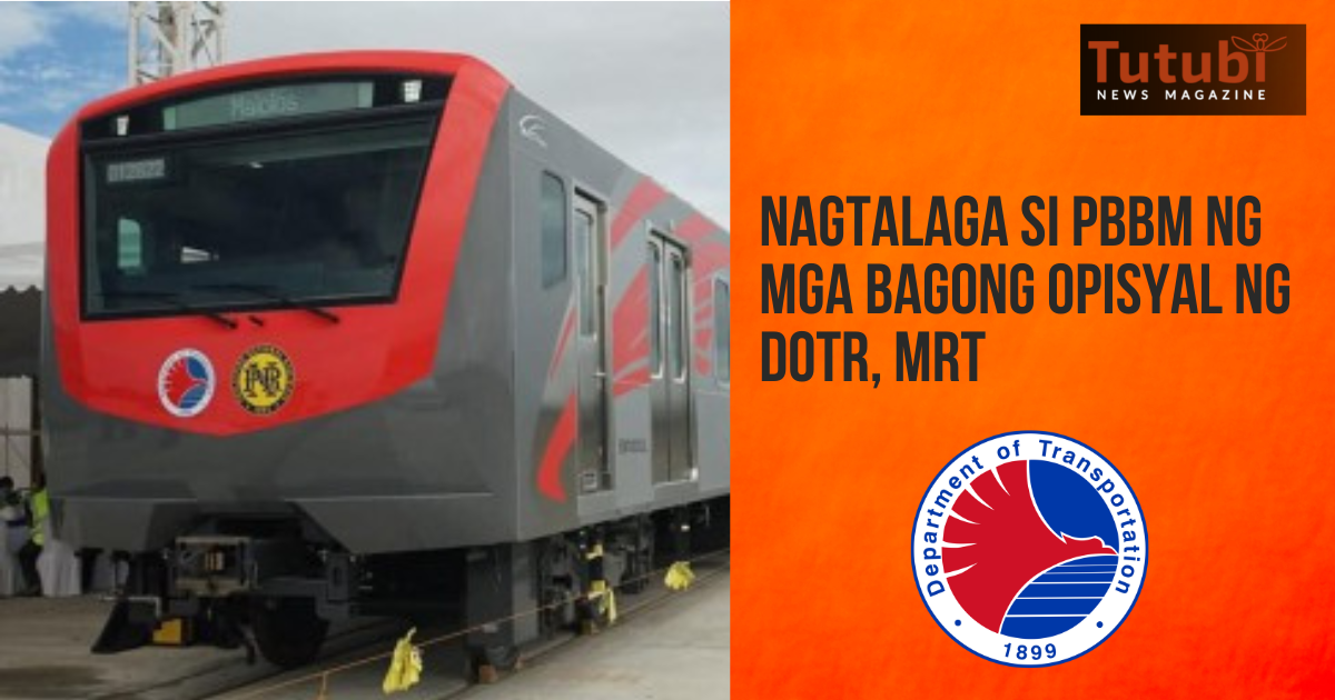 nagtalaga-si-pbbm-ng-mga-bagong-opisyal-ng-dotr-mrt-tutubi-news-magazine