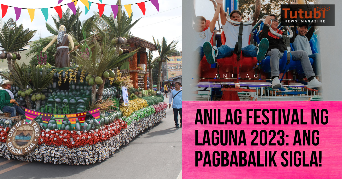 Anilag Festival ng Laguna 2023 Ang pagbabalik sigla! Tutubi News