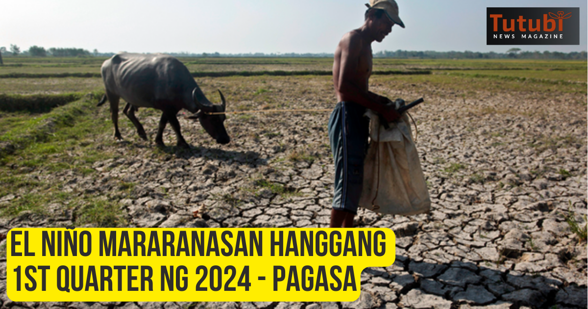PAGASA Mahabang El Niño mararanasan hanggang 1st quarter ng 2024