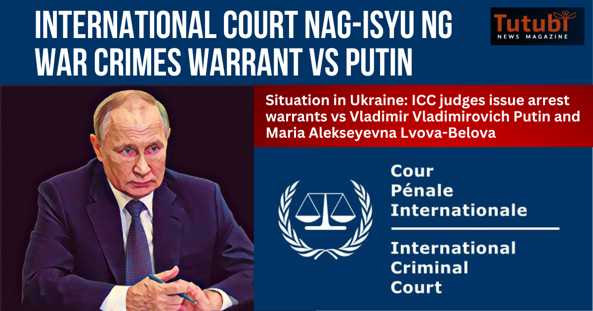 International Court Nag-isyu Ng War Crimes Warrant Vs Putin - Tutubi ...