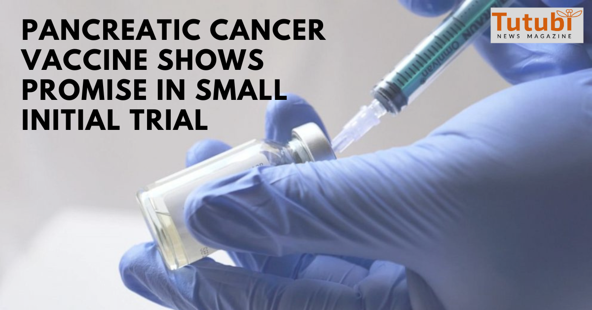 Pancreatic cancer vaccine shows promise in small initial trial - Tutubi ...
