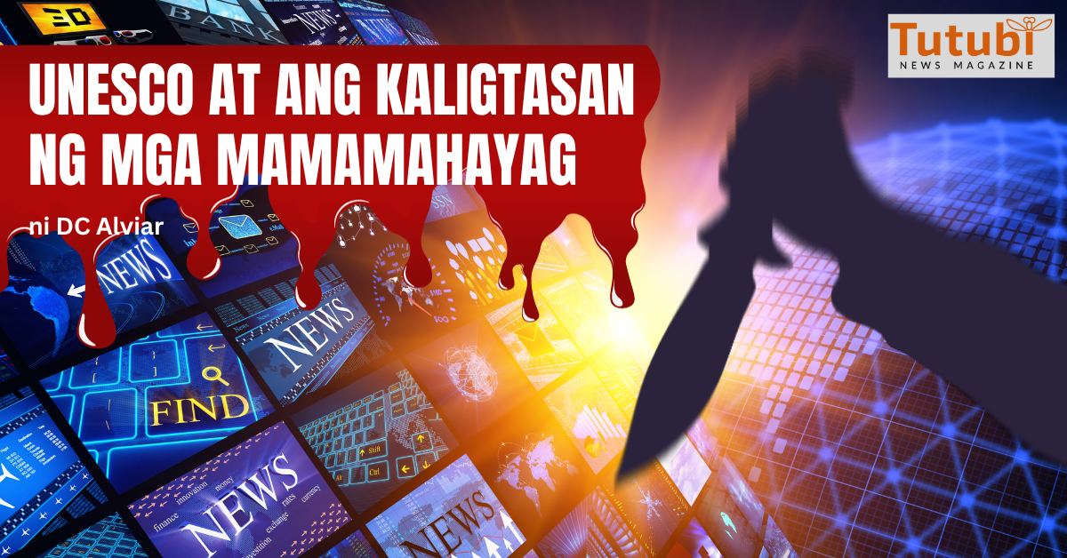 Unesco At Ang Kaligtasan Ng Mga Mamamahayag Tutubi News Magazine