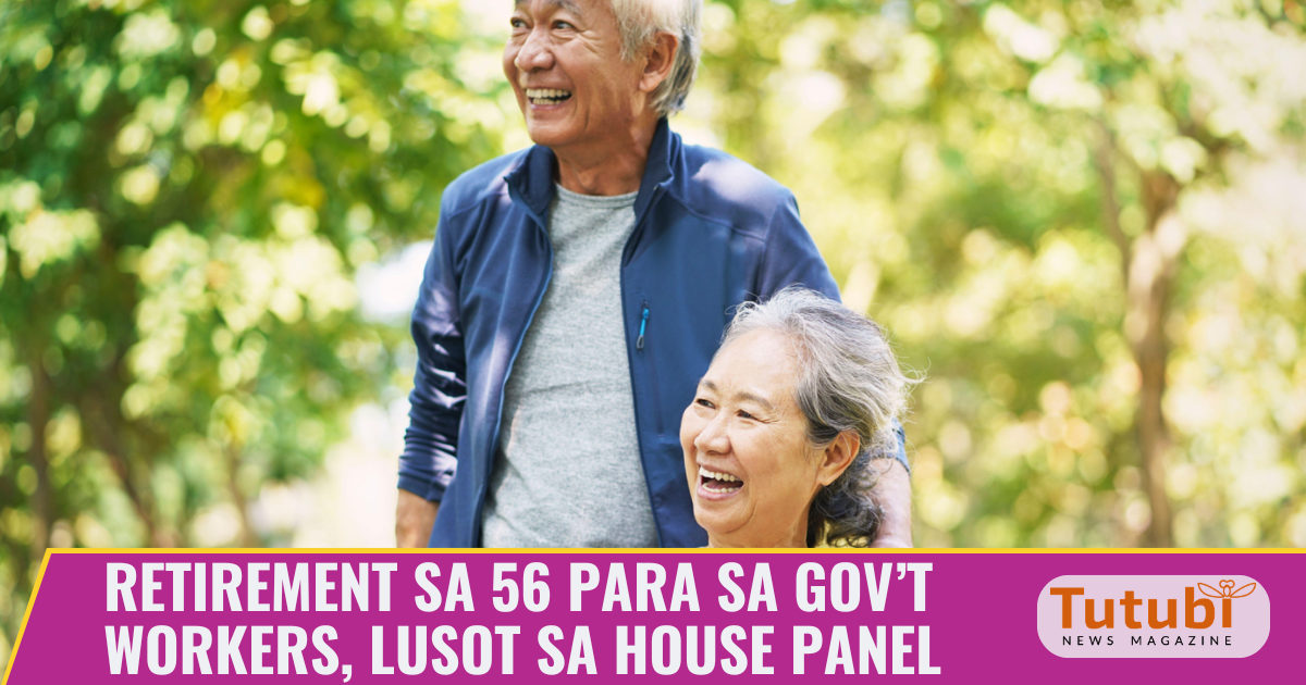 Optional retirement age ng gov’t workers sa 56, aprubado sa House panel ...